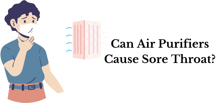Can air purifiers cause sore throat?