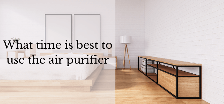 What time is best to use the air purifier