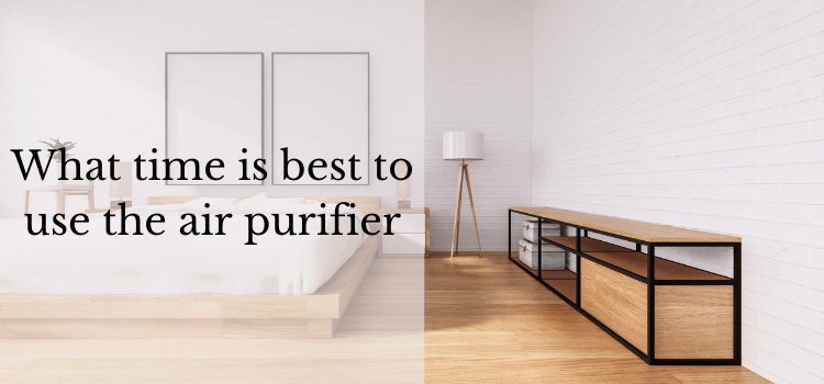 what-time-is-best-to-use-the-air-purifier-definitive-guide-2023-2022