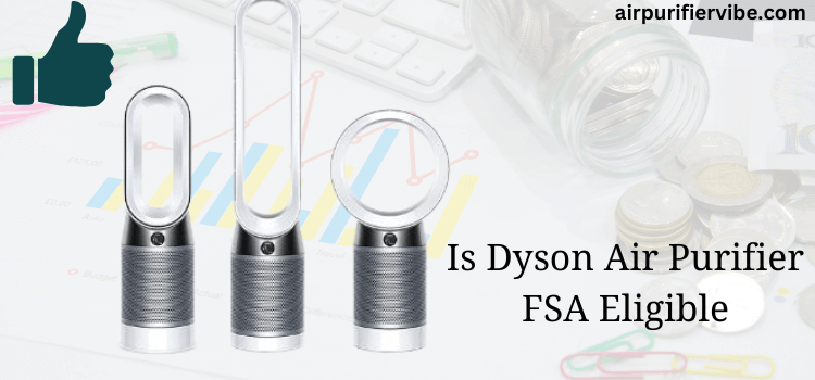 Is Dyson Air Purifier FSA Eligible