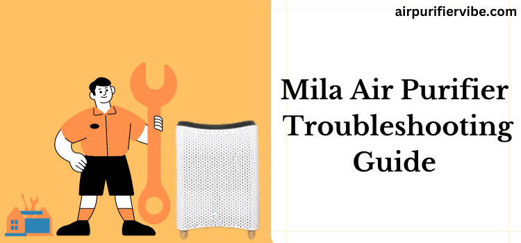 Mila Air Purifier Troubleshooting