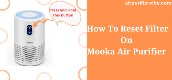 How To Reset Filter On Mooka Air Purifier