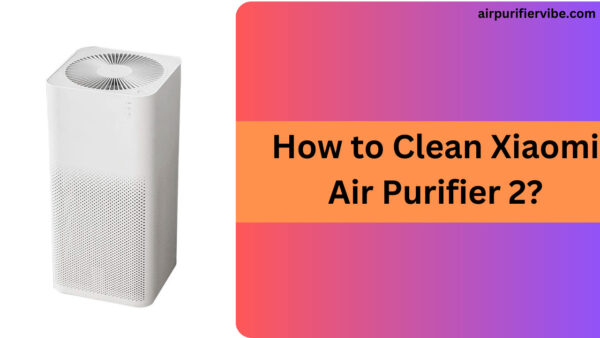 How to Clean Xiaomi Air Purifier 2