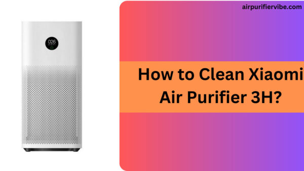 How to Clean Xiaomi Air Purifier 3H