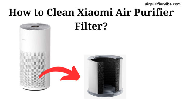 How to Clean Xiaomi Air Purifier Filter