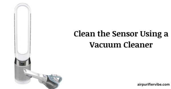 Clean the Sensor Using a Vacuum Cleaner