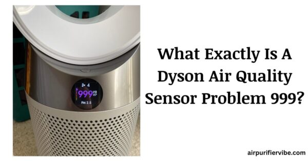 Dyson Air Quality Sensor Problem 999