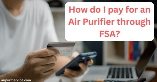 How do I pay for an Air Purifier through FSA?